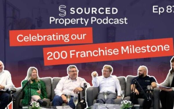 Celebrating our 200 Franchisees Milestone | The Sourced Property Podcast Episode 87