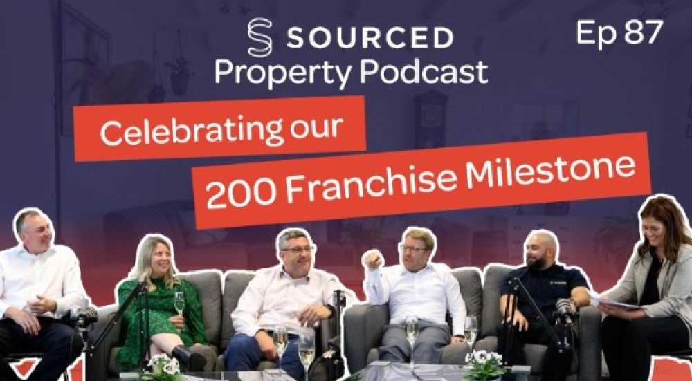 Celebrating our 200 Franchisees Milestone | The Sourced Property Podcast Episode 87