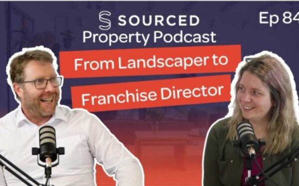From Landscaper to Franchise Director   Chris Kirkwood | The Sourced Property Podcast   Ep 84