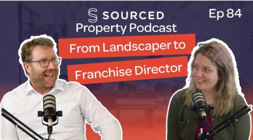 From Landscaper to Franchise Director   Chris Kirkwood | The Sourced Property Podcast   Ep 84