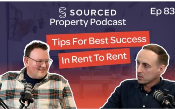 Tips For Best Success In Rent To Rent   Peter Baker | The Sourced Property Podcast   Ep 83